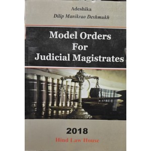 Hind Law House's Model Orders for Judicial Magistrate by Dilip Manikrao Deshmukh | Adeshika